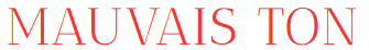 Mauvais Ton